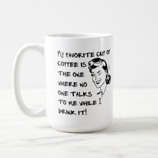 Favorite Cup of Coffee Female Funny Mug