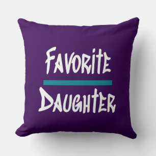 Favorite Daughter Cute Fun Novelty Throw Pillow
