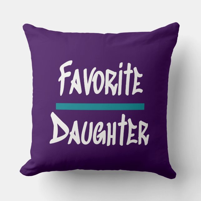 Favorite Daughter Cute Fun Novelty Throw Pillow (Front)
