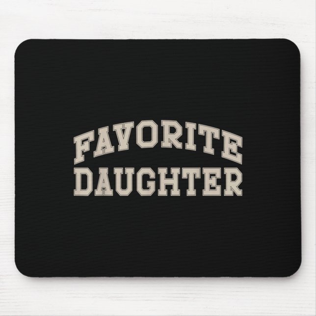 Favorite Daughter Funny  Mouse Pad (Front)