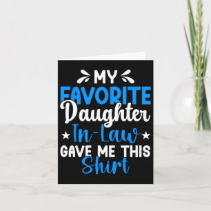 Favorite Daughter In Law Gave Me This Funny Father Card