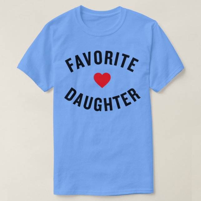 Favorite Daughter  T-Shirt (Design Front)
