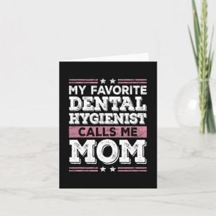 Favorite Dental Hygienist Calls Me Mom Funny Mothe Card