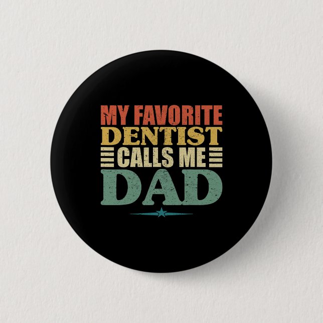 Favorite Dentist Calls Me Dad Shirt  Button (Front)