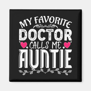 Favorite Doctor Calls Me Auntie Fun Medical Mother Magnet