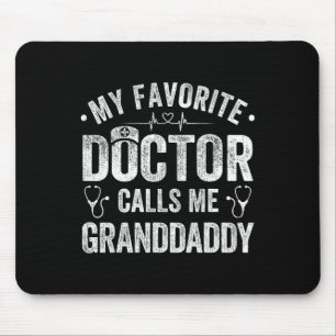Favorite Doctor Calls Me Granddaddy Father's Day  Mouse Pad