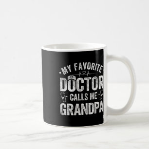 Favorite Doctor Calls Me Grandpa Father's Day Coffee Mug