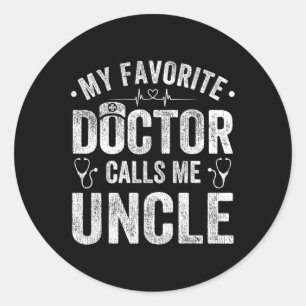Favorite Doctor Calls Me Uncle Father's Day Classic Round Sticker