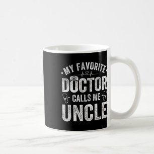 Favorite Doctor Calls Me Uncle Father's Day Coffee Mug