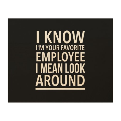 Favorite employee funny work and job quotes white wood wall art