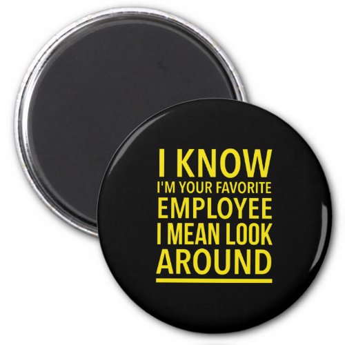 Favorite employee funny work and job quotes yellow magnet