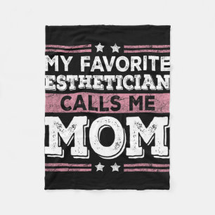 Favorite Esthetician Calls Me Mom Funny Mom Mother Fleece Blanket