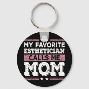 Favorite Esthetician Calls Me Mom Funny Mom Mother Keychain