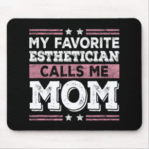 Favorite Esthetician Calls Me Mom Funny Mom Mother Mouse Pad