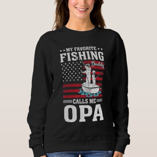 Favorite Fishing Buddy Calls Me Opa Fisherman July Sweatshirt