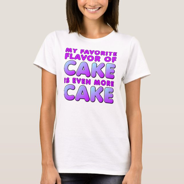 Favorite Flavor Of Cake Funny T-Shirt (Front)