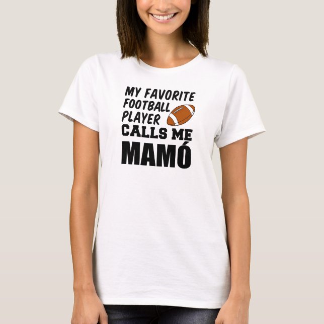 Favorite Football Player Calls Me Mamo T-Shirt (Front)