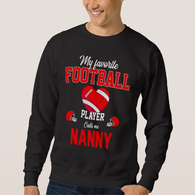 Favorite Football Player Calls Me Nanny Mother's D Sweatshirt (Front)