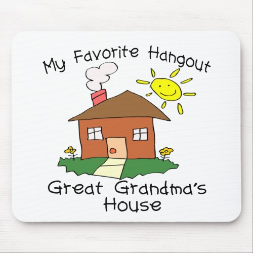 Favorite Hangout Great Grandmas House Mouse Pad