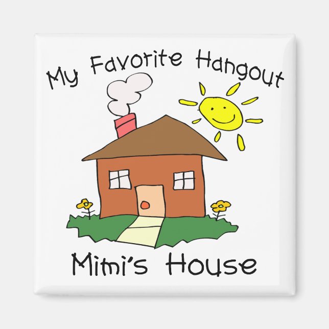 Favorite Hangout Mimi's House Magnet (Front)