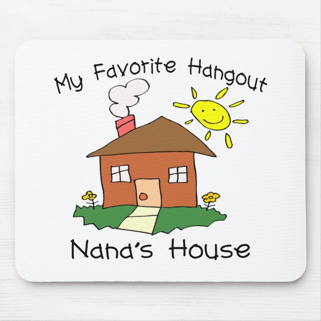 Favorite Hangout Nana's House Mouse Pad (Front)
