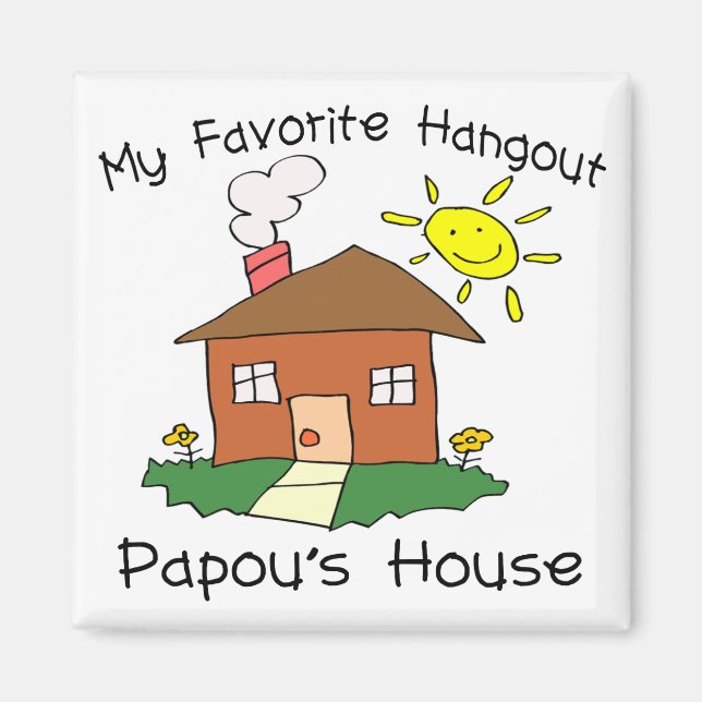 Favorite Hangout Papou's House Magnet (Front)