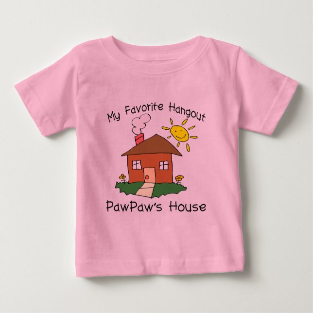 Favorite Hangout PawPaw's House Baby T-Shirt (Front)