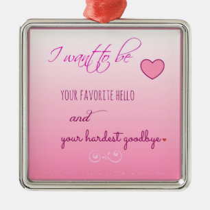 "Favorite Hello" Expression of Love Metal Ornament