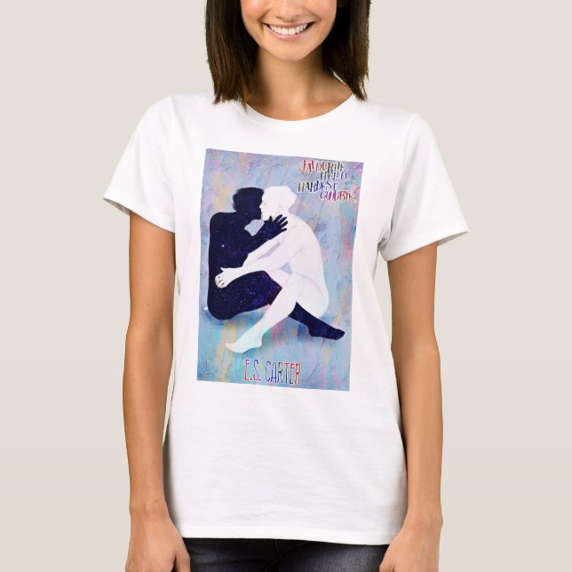 Favorite Hello. Hardest Goodbye. Art T-Shirt (Front)