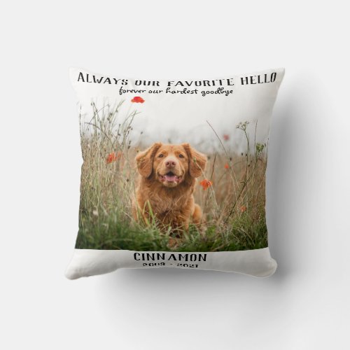 Favorite Hello Hardest Goodbye Pet Memorial  Throw Pillow