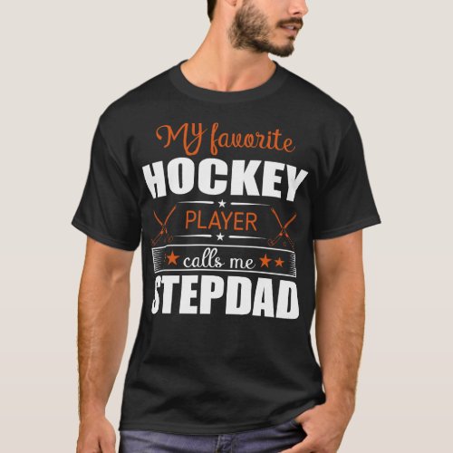 Favorite Hockey Player Calls Me Stepdad T_Shirt