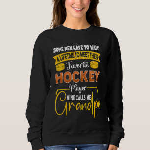 Favorite Hockey Player Mine Calls Me Grandpa Sweatshirt