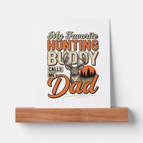 Favorite Hunting Buddy Calls Me Dad Vintage Deer S Picture Ledge