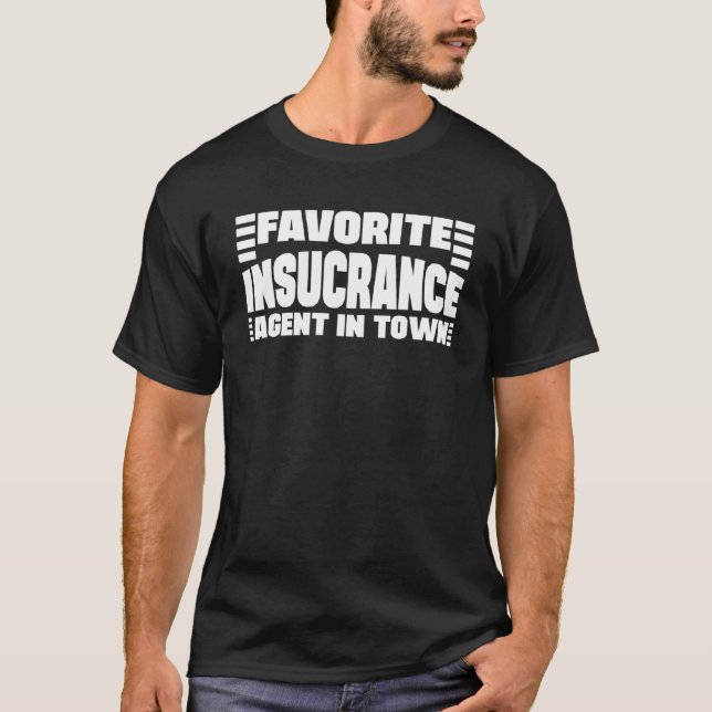 Favorite Insurance Agent In Town  Insurance Broker T-Shirt (Front)