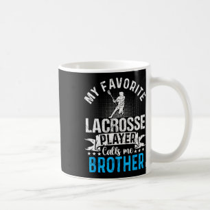 Favorite Lacrosse Player Calls Me Brother Funny Coffee Mug