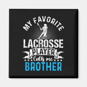 Favorite Lacrosse Player Calls Me Brother Funny  Magnet