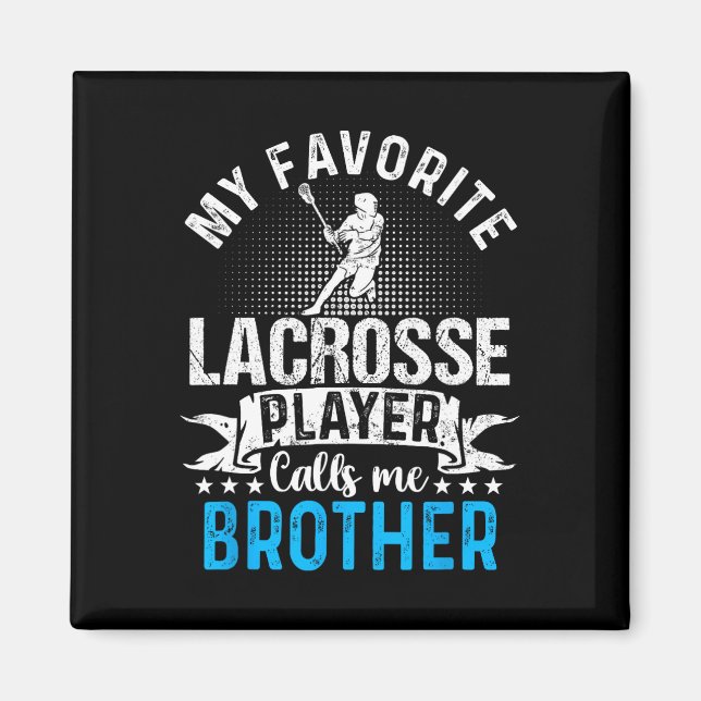 Favorite Lacrosse Player Calls Me Brother Funny  Magnet (Front)