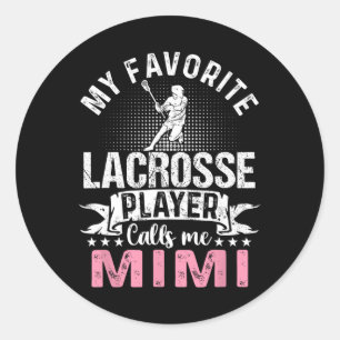 Favorite Lacrosse Player Calls Me Mimi Funny  Classic Round Sticker