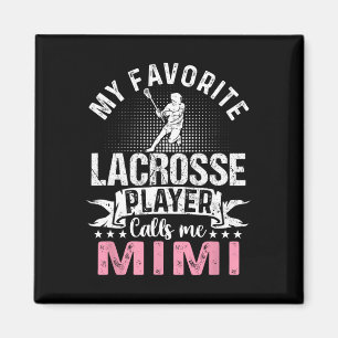 Favorite Lacrosse Player Calls Me Mimi Funny Magnet