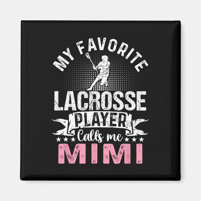 Favorite Lacrosse Player Calls Me Mimi Funny  Magnet (Front)