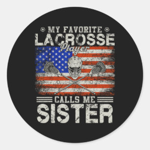 Favorite Lacrosse Player Calls Me Sister Funny Classic Round Sticker