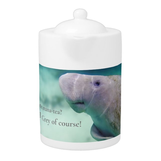 Favorite mana-tea? Earl Grey of course! Manatee Teapot (Front)