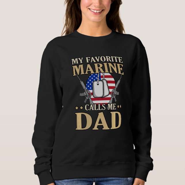 Favorite Marine Calls Me Dad Fatheru2019s Day Fath Sweatshirt (Front)