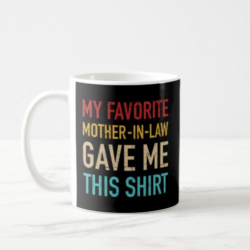 Favorite mother_in_law gave me this for son_in_law coffee mug