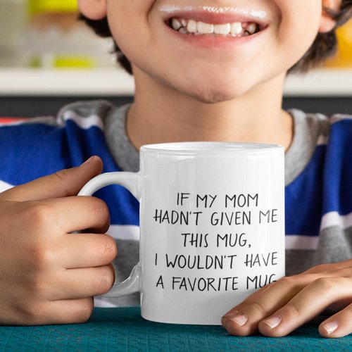 Favorite Mug From Mom Funny Clever Smartass Saying