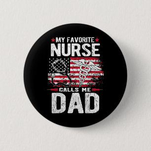 Favorite Nurse Calls Me Dad Fathers Day Button