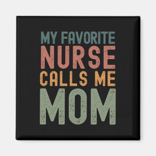 Favorite Nurse Calls Me Mom Funny Mothers Day Cute Magnet