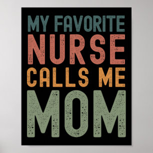 Favorite Nurse Calls Me Mom Funny Mothers Day Cute Poster