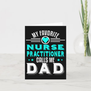 Favorite Nurse Practitioner Calls Me Dad Fathers D Card