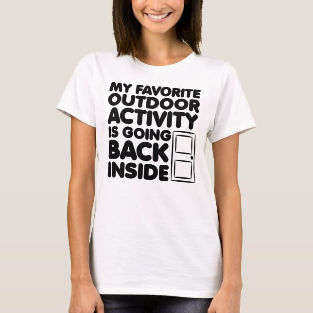 Favorite Outdoor Activity Is Going Inside Funny T-Shirt (Front)